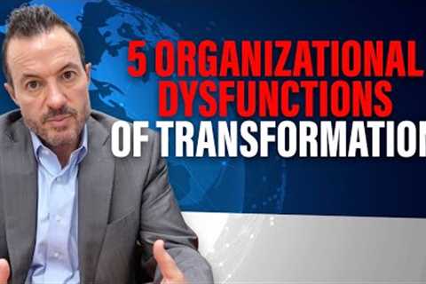Digital Transformation: Top 5 Organizational Dysfunctions and How to Fix them