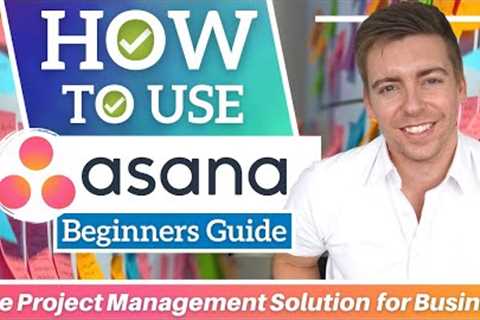 Manage Your Business With Asana (Free Project Management Software)