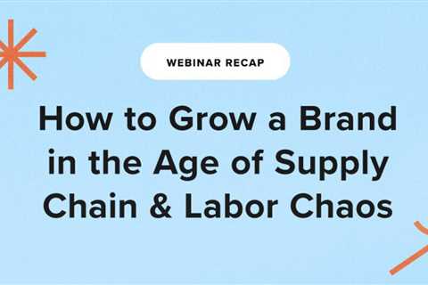 Recap: 5 Takeaways From Our Webinar On The Supply Chain Crisis