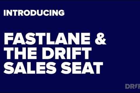 Introducing: Fastlane & Drift Sales Seat