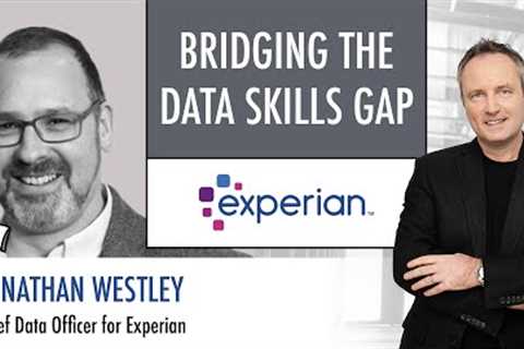 Jonathan Westley, Chief Information Officer at Experian: Bridging the Data Skills Gap