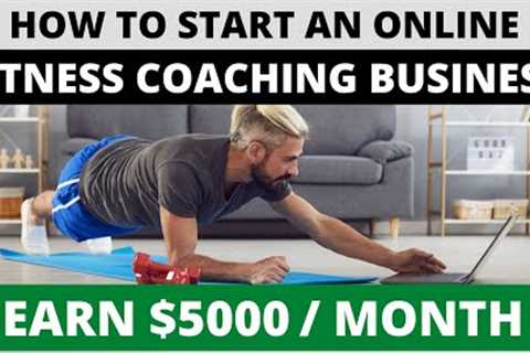 How to start an online fitness coaching business and make $5000 per month