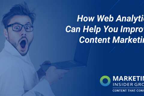 How web analytics can help you improve content marketing