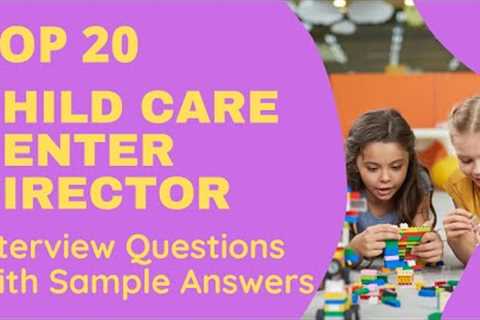 Top 20 Child Care Center Directors Interview Questions and Answers in 2021