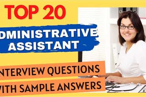 Top 20 Interview Questions and Answers For Administrative Assistants in 2021
