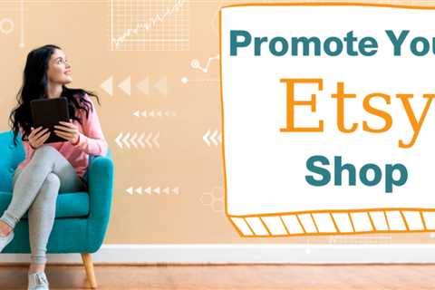How to advertise your Etsy shop: Low-cost and free methods