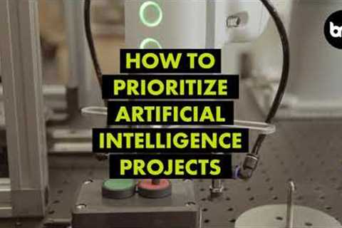 How to prioritize Artificial Intelligence Projects