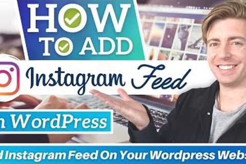 How to Add an Instagram Feed to Your WordPress Website (For Gutenburg and Divi & Elementor).