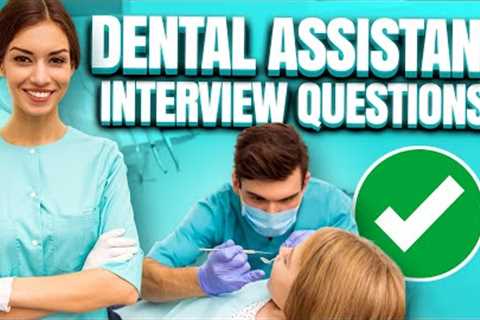 Questions and answers for the interview with a DENTAL ASSISTANT! How to Pass a Job Interview as a..