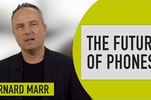 The Future of Phones: Trends that Will Transform Our Mobile Devices Forever