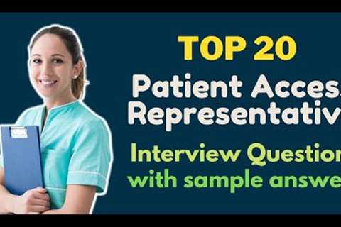 Top 20 Interview Questions and Answers from Patient Access Representatives for 2021