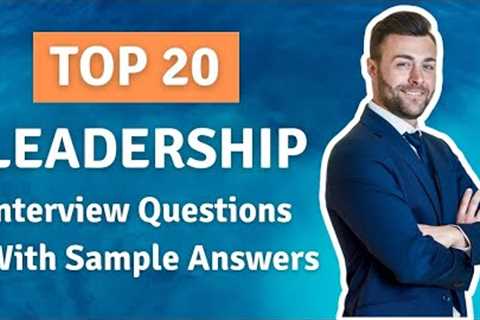 Top 20 Leadership Interview Questions & Answers for 2021