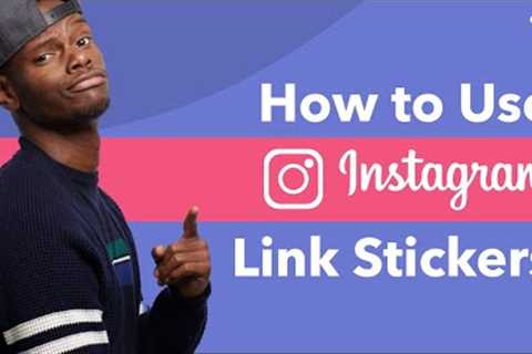 All You Need to Know About the Instagram Link Stickers Feature