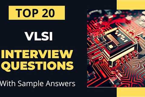Top 20 VLSI Interview Questions & Answers for 2021