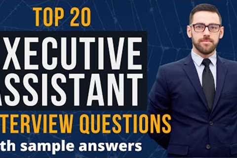 Top 20 Interview Questions and Answers For Executive Assistants in 2021