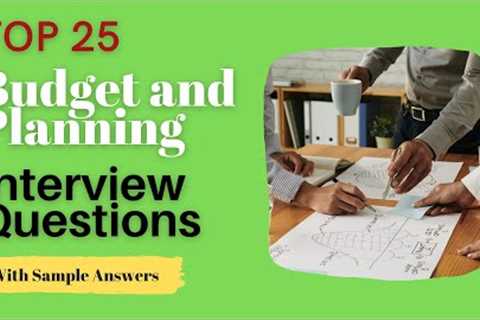 TOP 25 Budget and Planning Interview Questions and Responses for 2021