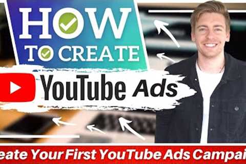 Create Your First YouTube Ads Campaign [2022]