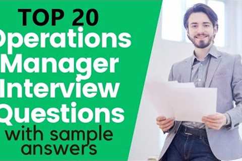 Questions and answers for Top 20 Operations Manager Interviews in 2021