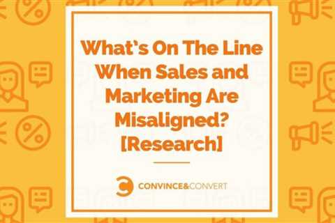 What happens when sales and marketing are not aligned?