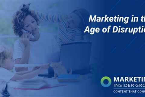 Marketing in an Age of Disruption