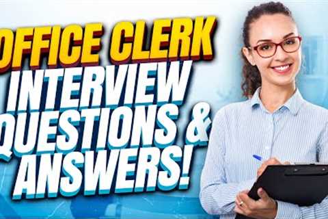 Questions and answers for the interview with an OFFICE CLERK How to pass an interview for a job as..