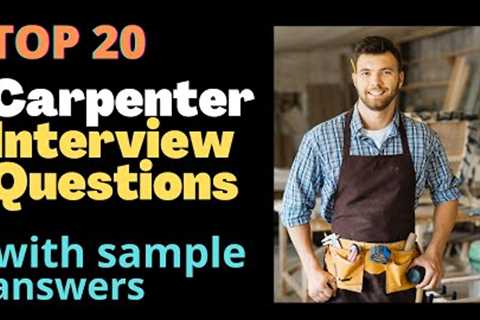 Top 20 Carpenter Interview Questions and Responses for 2021