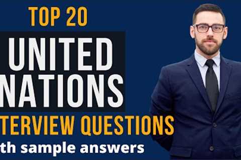 Top 20 United Nations Interview Questions & Answers for 2021