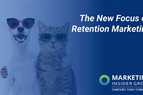 Retention Marketing: The New Focus