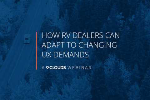 [On-Demand Webinar] RV dealers can adapt to changing customer experience demands