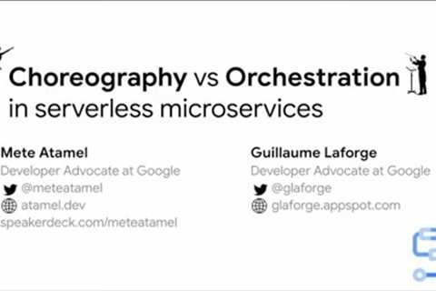 Mete Atamel and Guillaume Laforge: Choreography vs. Orchestration in microservices that are..