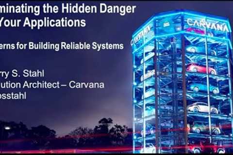 Barry Stahl - Eliminating Hidden Dangers in Your Applications Patterns for Reliable Systems