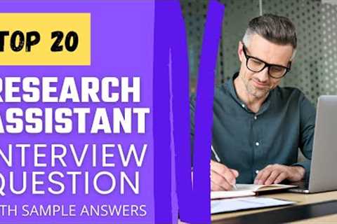 Top 20 Interview Questions and Answers For Research Assistants in 2021