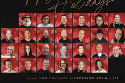 TopRank Marketing wishes you Happy Holidays and Happy 2022