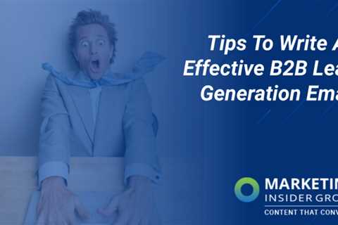 Five Tips to Write an Effective B2B Lead Generation email