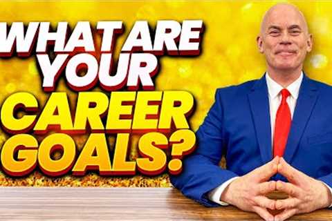 What are your career goals? How to ANSWER this TRICKY Interview Question!