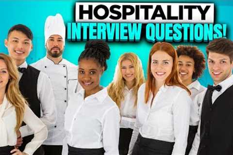 Questions and answers for interview with HOSPITALITY How to prepare for a Hospitality Job Interview!