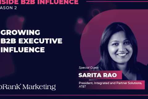 Sarita Rao, AT&T's B2B Influence Manager, discusses Growing Executive Influence through Social Media