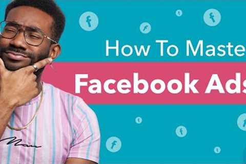 How to master Facebook Ads to Reach Your Best Monthly Sales Ever