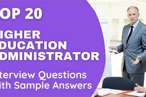 Top 20 Higher Education Administrator Interview Questions & Answers for 2021