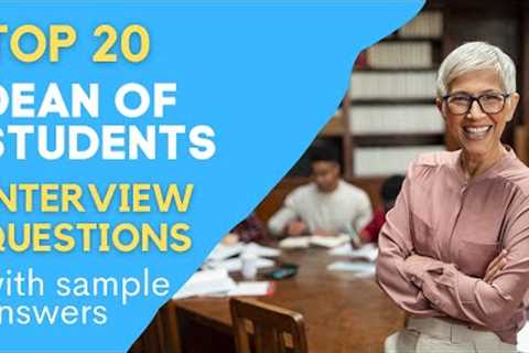 Interview Questions and Answers from the Top 20 Deans of Students for 2021