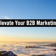 How to elevate your B2B marketing career: Advice from top B2B brands executives