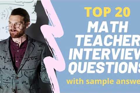 Questions and answers for the Top 20 Math Teacher Interviews in 2021