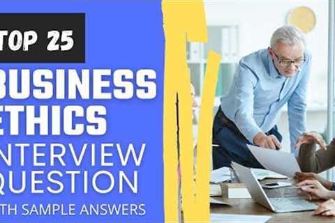 Top 25 Business Ethics Interview Questions & Answers for 2021