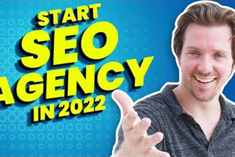 Start and Grow an SEO Agency by 2022