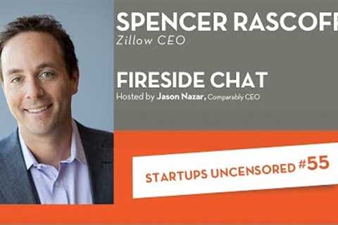 Fireside Chat with Zillow CEO Spencer Rascoff – Startups Uncensored #55