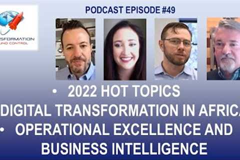 Podcast Ep49: 2022 Top Topics, Digital Transformations in Africa, Operational Excellence