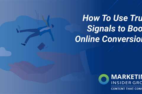 How to use trust signals to boost online conversions