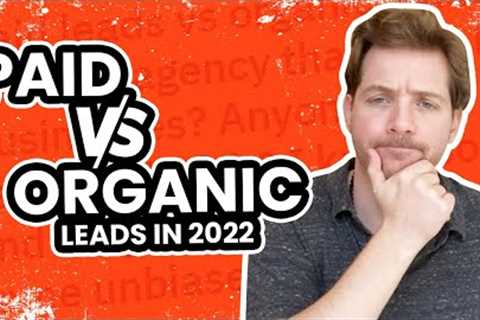 Paid Leads vs. Organic Leads - What's the Difference?