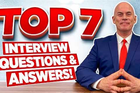 TOP 7 Interview Questions and Answers for 2022