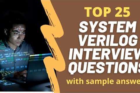 Top 25 System Verilog Interview Question and Answers 2021